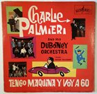 CHARLIE PALMIERI Charlie Palmieri And His Duboney Orchestra : Tengo Maquina Y Voy A 60 album cover
