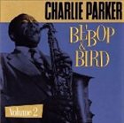 CHARLIE PARKER Bebop & Bird, Volume 2 album cover