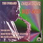 CHARLIE PARKER Bird Seed: The Unheard Charlie Parker, Vol. 1 album cover
