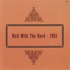 CHARLIE PARKER Bird With The Herd - 1951 album cover