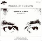 CHARLIE PARKER Bird's Eyes, Last Unissued, Vol. 1 album cover