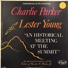 CHARLIE PARKER Charlie Parker And Lester Young ‎: An Historic Meetig At The Summit album cover
