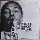 CHARLIE PARKER Charlie Parker On Dial Volume 1 album cover