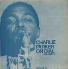 CHARLIE PARKER Charlie Parker On Dial Volume 2 album cover