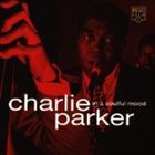 CHARLIE PARKER In a Soulful Mood album cover
