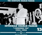 CHARLIE PARKER Intégrale Volume 13, I remember you, 1953-1954 album cover