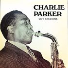 CHARLIE PARKER Live Sessions album cover