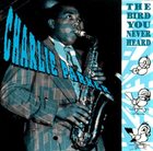 CHARLIE PARKER The Bird You Never Heard album cover