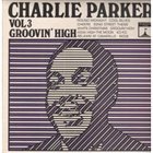 CHARLIE PARKER Vol 3 Groovin' High (aka Vol 4 Groovin' High) album cover