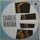 CHARLIE VENTURA Plays for the People album cover