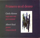 CHEFA ALONZO Chefa Alonso & Albert Kaul : Primero es el deseo album cover