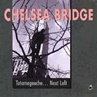 CHELSEA BRIDGE Tatamagouche-Next Left album cover