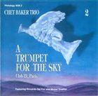 CHET BAKER A Trumpet For The Sky - Club 21, Paris - Vol. 2 album cover