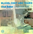 CHET BAKER — Blood, Chet And Tears album cover