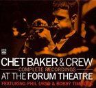 CHET BAKER Chet Baker & Crew: Complete Recordings at the Forum Theatre album cover