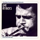 CHET BAKER Chet Baker Quartet Featuring Phil Markowitz ‎: Live At Nick's album cover