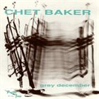 CHET BAKER Grey December album cover
