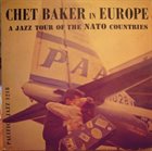 CHET BAKER In Europe: A Jazz Tour Of The Nato Countries album cover