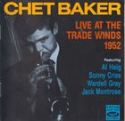 CHET BAKER Live At The Trade Winds 1952 album cover