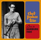 CHET BAKER Live In Hamburg 1985 album cover