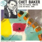 CHET BAKER Live In Paris, 1960-63 - Live In Nice, 1975 album cover