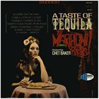 CHET BAKER Mariachi Brass  Featuring Chet Baker : A Taste Of Tequila (aka The Modern Sound Of Mexico) album cover