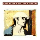 CHET BAKER Out Of Nowhere album cover