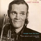 CHET BAKER Straight From The Heart - The Great Last Concert, Vol. II album cover