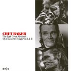 CHET BAKER The Last Great Concert - My Favourite Songs Vol. 1 & 2 album cover