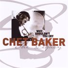 CHET BAKER The Legacy - Vol. 3 - Why Shouldn't You Cry album cover