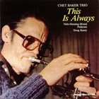 CHET BAKER This Is Always (aka Live In Montmartre Vol. 2 ) album cover