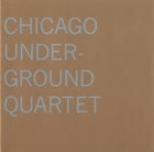 CHICAGO UNDERGROUND DUO / TRIO /  QUARTET - CHICAGO / LONDON UNDERGROUND Chicago Underground Quartet album cover