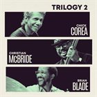 CHICK COREA Chick Corea, Christian McBride & Brian Blade : Trilogy 2 album cover