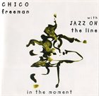 CHICO FREEMAN In The Moment album cover