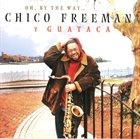 CHICO FREEMAN Oh, By The Way album cover