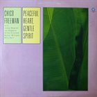 CHICO FREEMAN Peaceful Heart, Gentle Spirit album cover