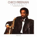 CHICO FREEMAN Chico Freeman Featuring Bobby McFerrin ‎: Tangents album cover