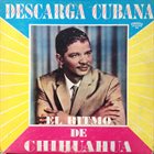 CHIHUAHUA ALL STARS Descarga Cubana El Ritmo De Chihuahua album cover