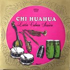 CHIHUAHUA ALL STARS Latin Cuban Session album cover