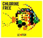 CHLORINE FREE Le Fish album cover