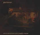 CHRIS ABRAHAMS Chris Abrahams and Magda Mayas ‎: Gardener album cover