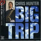 CHRIS HUNTER Big Trip album cover