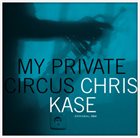 CHRIS KASE My Private Circus album cover