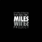 CHRIS KELSEY Chris Kelsey & What I Say: The Electric Miles Project album cover