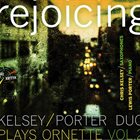 CHRIS KELSEY Kelsey​/​Porter Duo Plays Ornette, Vol. 2 : Rejoicing album cover