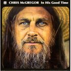 CHRIS MCGREGOR In His Good Time album cover
