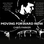 CHRIS PARKER (DRUMS) Moving Forward Now album cover