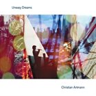 CHRISTIAN ARTMANN Uneasy Dreams album cover