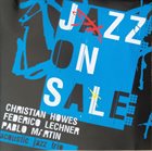 CHRISTIAN HOWES Christian Howes, Federico Lechner, Pablo Martin ‎: Jazz On Sale album cover
