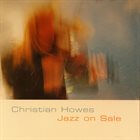 CHRISTIAN HOWES Jazz On Sale album cover
